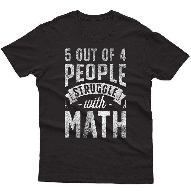 5 Out Of 4 People Struggle With Math T Shirt Funny Tea