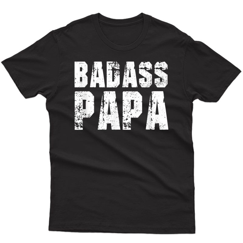 Badass Papa Awesome Parenting Dad Gift For Dad T-shirt