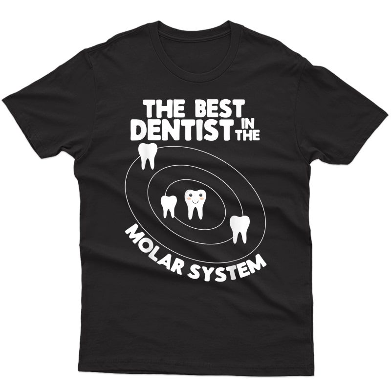 Best Dentist In The Molar System Shirt - Funny Tooth Pun