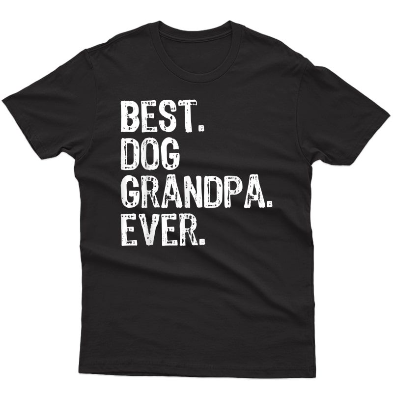 Best Dog Grandpa Ever Funny Cool Gift Father's Day T-shirt