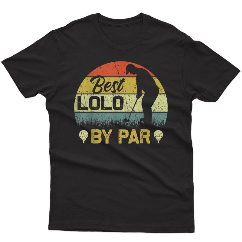 Best Lolo By Par Father's Day Golf Lover Golfer T-shirt