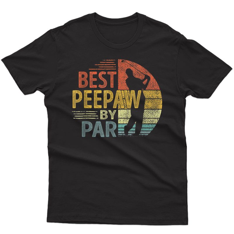 Best Peepaw By Par Father's Day Golf Shirt Gift Grandpa T-shirt