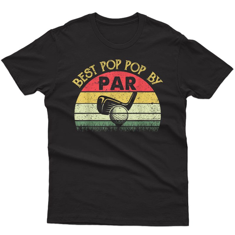 Best Pop Pop By Par Father's Day Golf Golfing Gift T-shirt
