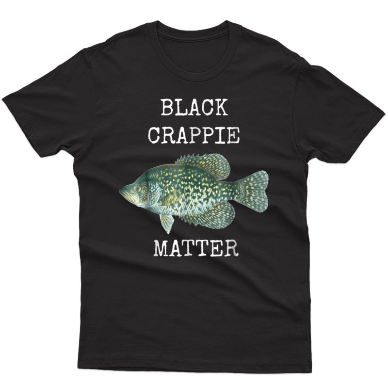 Black Crappie Matter Crappie Fishing T Shirt
