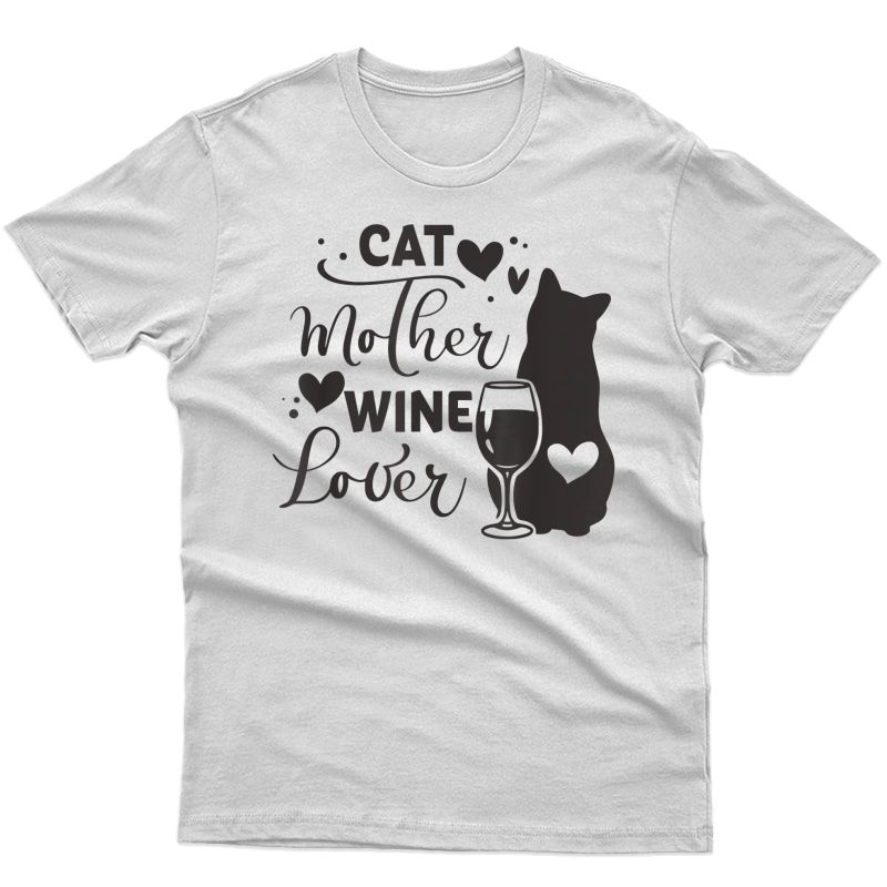 Cat Mother Wine Lover Alcohol Cat Mom Cat Lady Cat Lover T-shirt