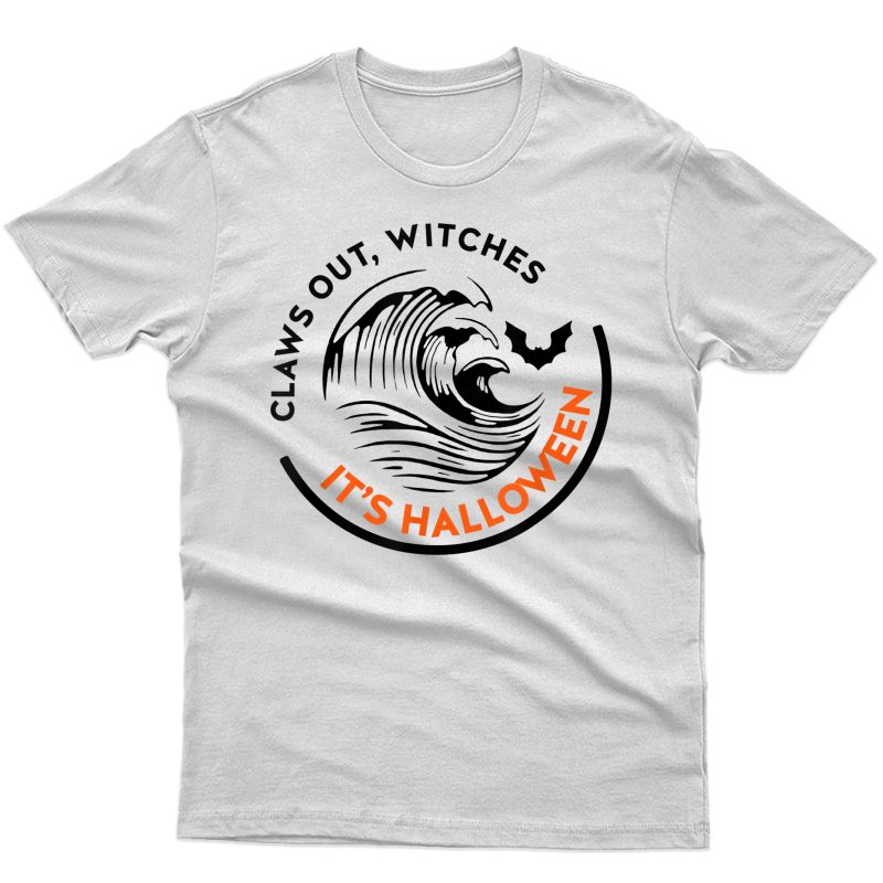 Claws Out Witches It's Halloween Funny T-shirt