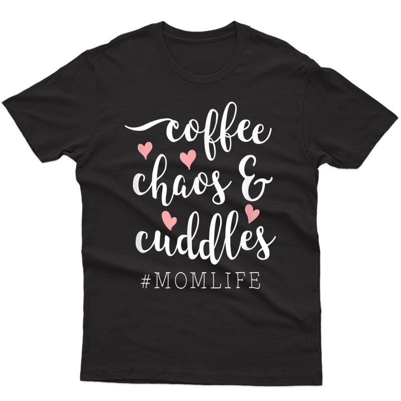Coffee Chaos And Cuddles Mom Life T-shirt Mother With 