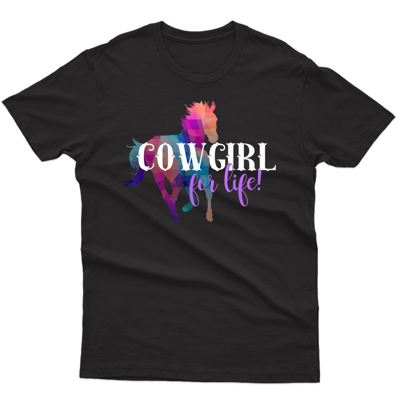Cowgirl For Life Western Woman Or Girl Running Horse T-shirt