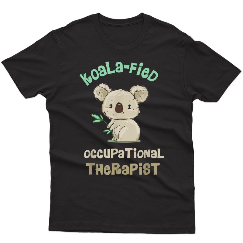 Cute Koala Occupational Therapy Tee Qualified Ot Ota T-shirt