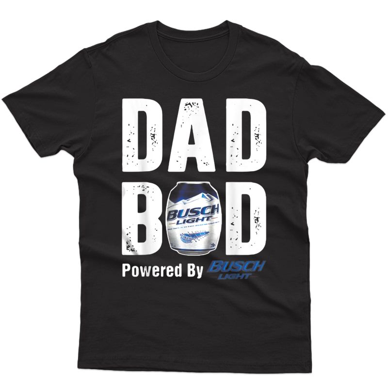 Dad Bod Powered By Drink Beer Tee Busc Light Fun Fathers Day T-shirt