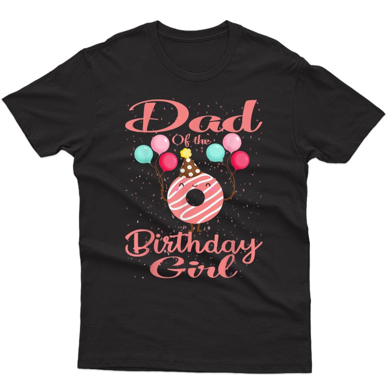 Dad Of The Birthday Girl Donut Matching Family Bday T-shirt