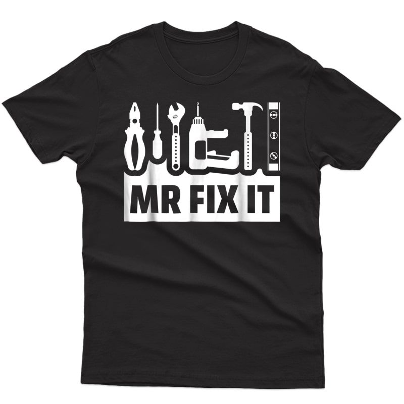 Dad Shirt Mr Fix It Funny T For Father Of A Son Tee