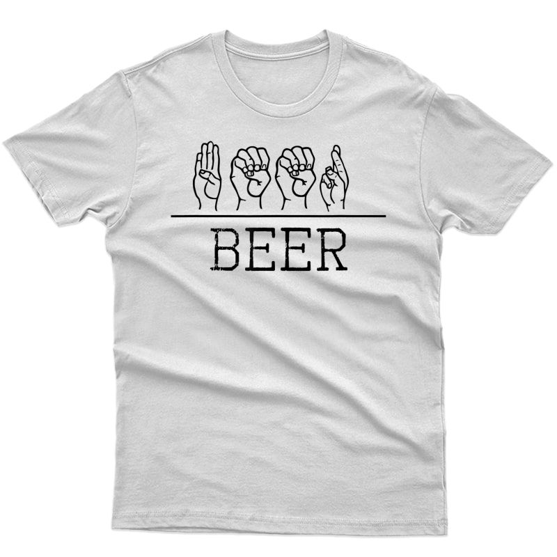 Deaf Pride Trendy Beer Drinker Asl Sign Language Gift Shirt