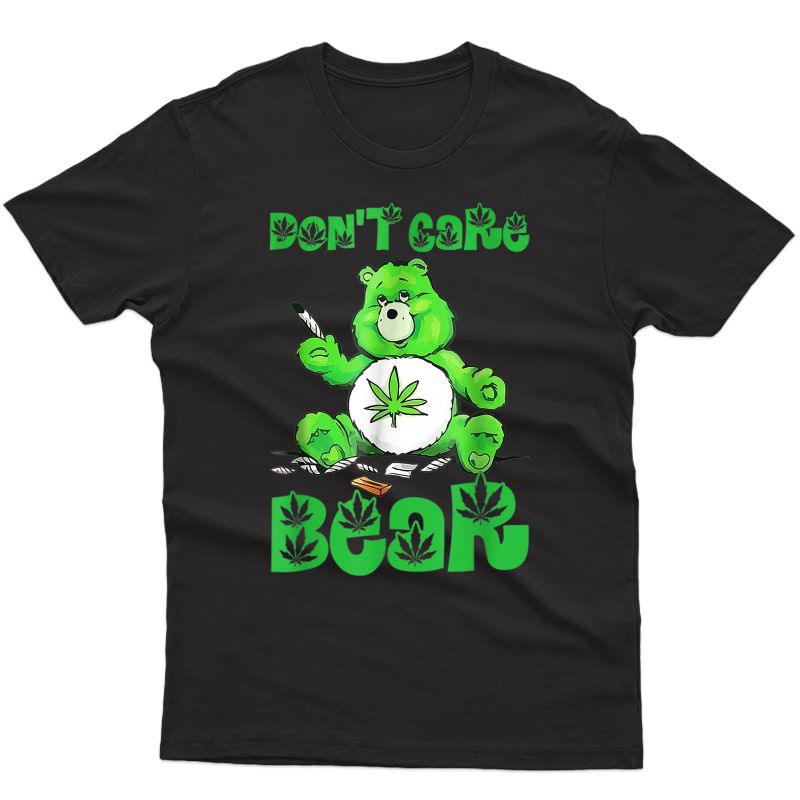 Don't Care Weed Bear T-shirt