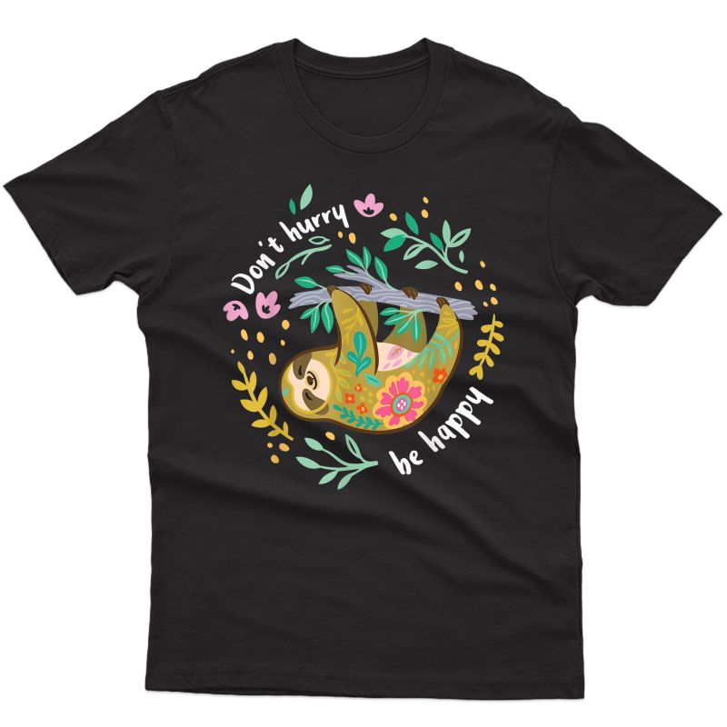 Don't Hurry Be Happy, Cute Lazy Funny Sloth T-shirt