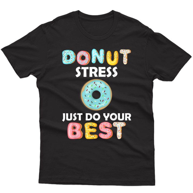 Donut Stress Just Do Your Best Test Day Tea Tshirt Gifts