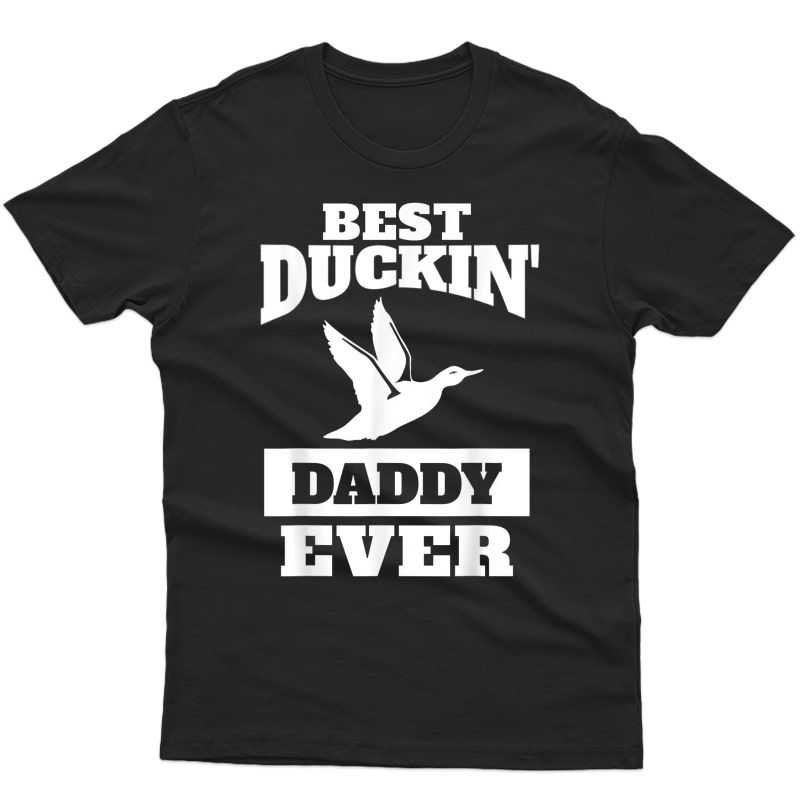 Duck Hunting Dad Gift - Best Duckin Daddy T-shirt