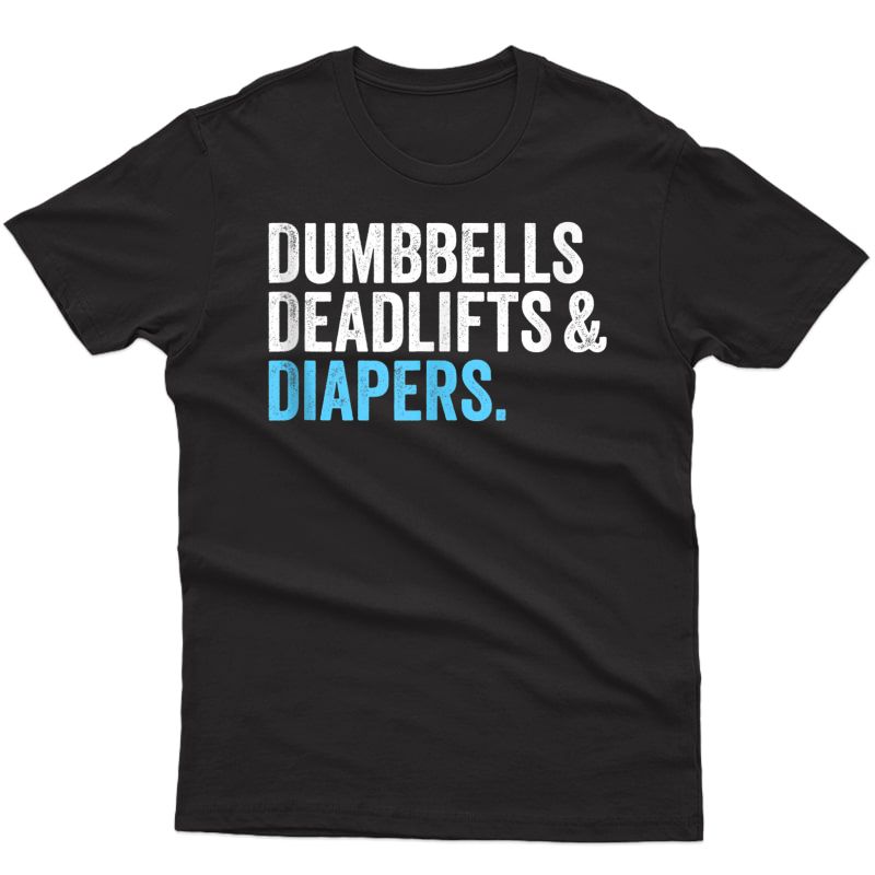 Dumbbells Deadlifts And Diapers Funny Gym Gift Tank Top Shirts