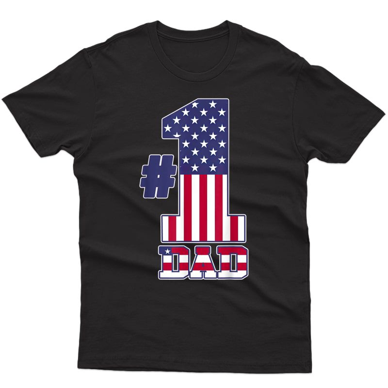 Fathers Day Patriotic Number 1 Dad American Flag Tshirt T-shirt