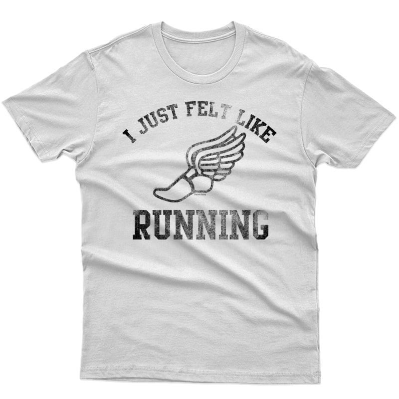 Forrest Gump I Just Felt Like Running Premium T-shirt