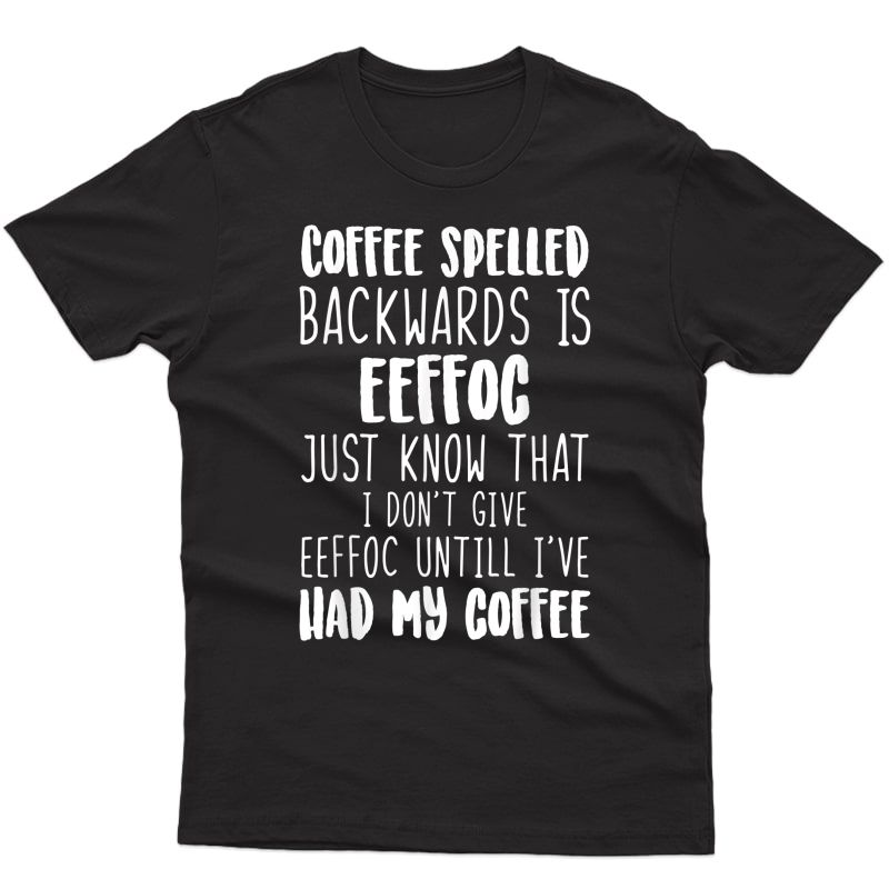Funny Coffee-drinker Eeffocc Spelled Backwards Quote Coffee T-shirt