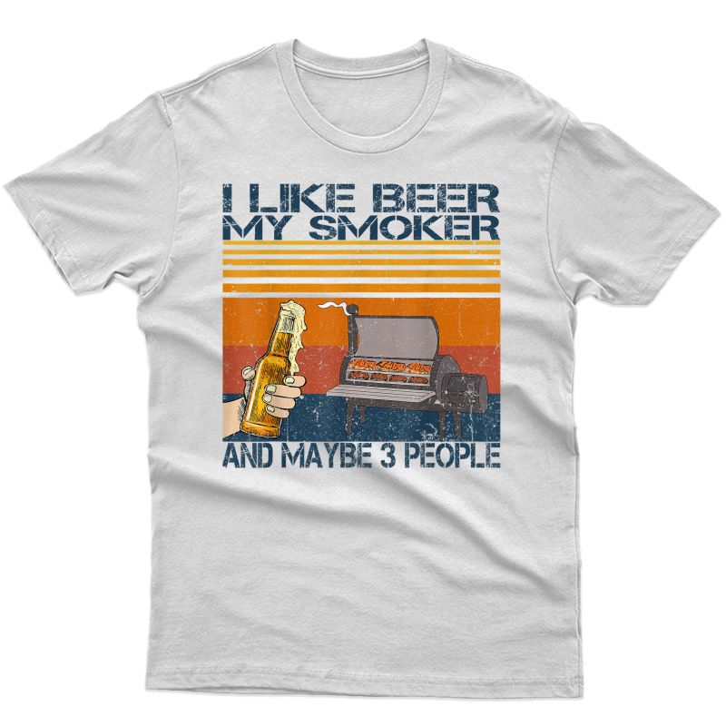 Funny I Like Beer My Smoker And Maybe 3 People Vintage Retro T-shirt