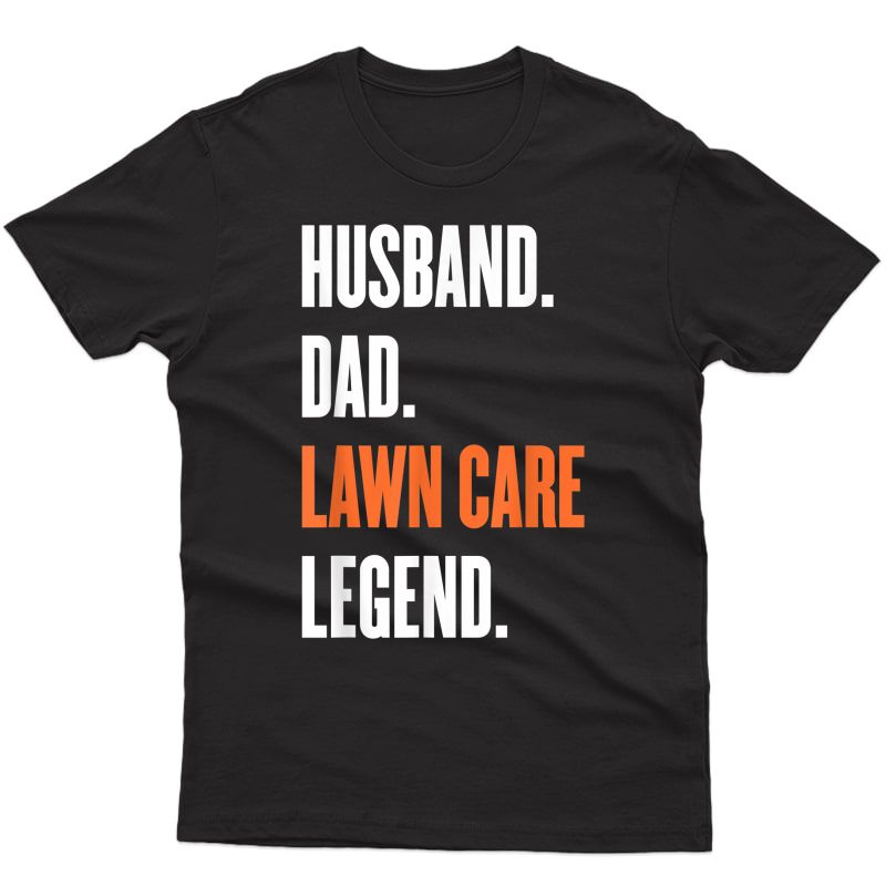 Funny Mowing Husband Dad Lawn Care Legend Yard Work T-shirt