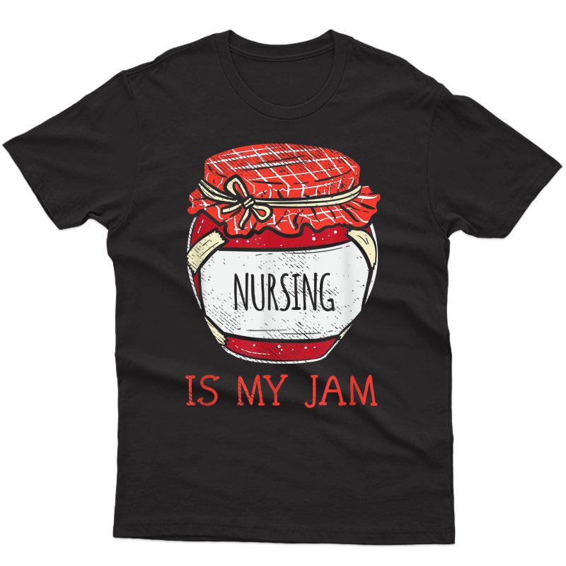 Funny Nurse Gifts For | Cute Nursing Is My Jam T-shirt