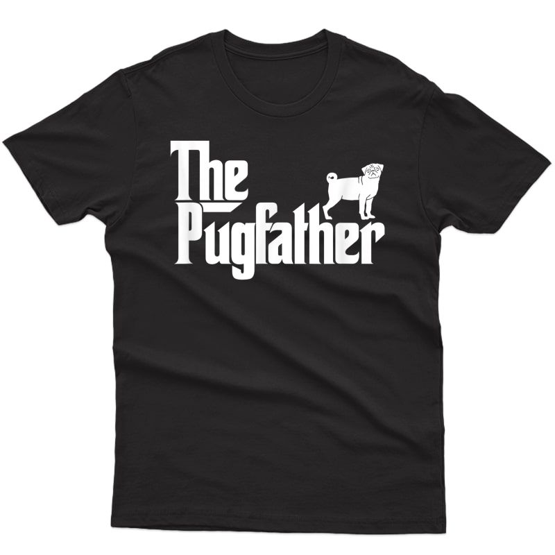 Funny Pug Owner Shirt The Pugfather Pug Father Gift T-shirt