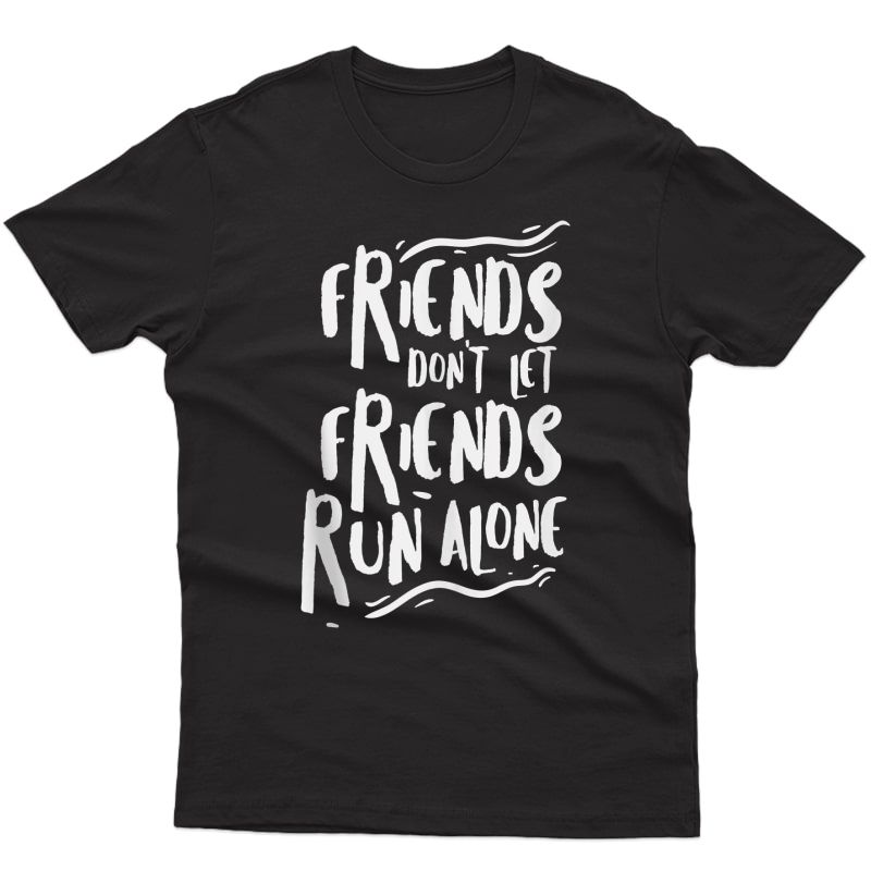 Funny Running Friends Run Alone Marathon Runner Gift Jogging Tank Top Shirts