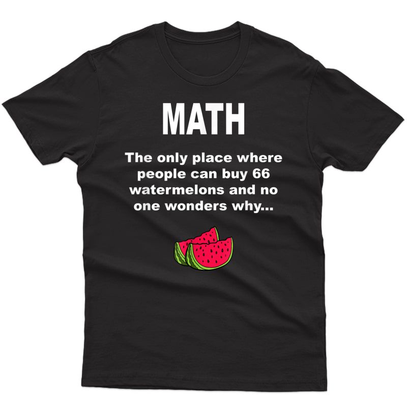 Funny Watermelons Math T Shirt Gift With Humor For Tea