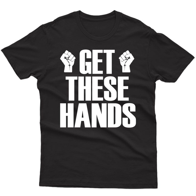 Get These Hands Hard Workout Strong Gym Funny T-shirt