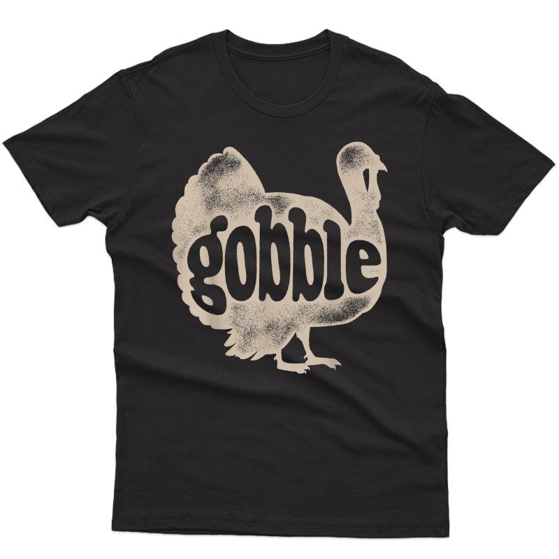 Gobble Funny Turkey Thanksgiving Day Gifts Vintage T-shirt