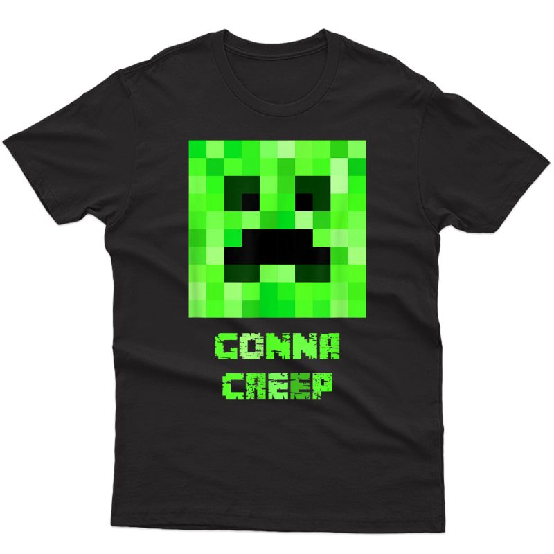Gonna Creep Pixel Face T-shirt - Funny Gamer Tshirt T-shirt