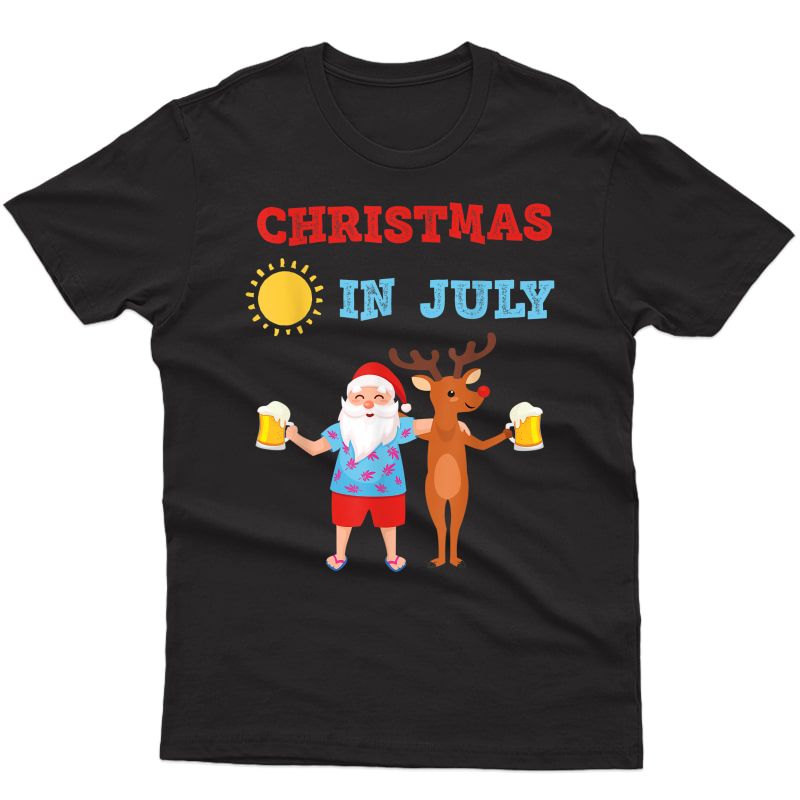 Hawaiian Summer Party Santa Reindeer Christmas In July Beer T-shirt
