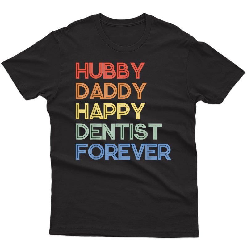 Hubby Daddy Happy Dentist Forever Funny Vintage Style T-shirt