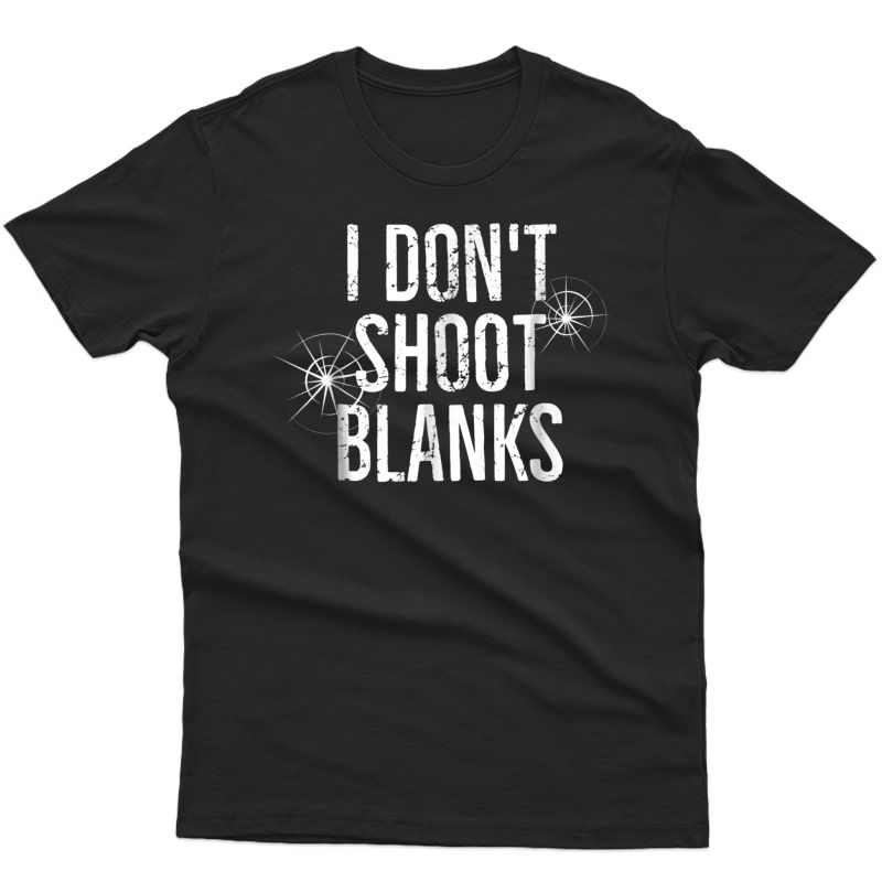 I Don't Shoot Blanks Dad Pregnancy Announcet T-shirt