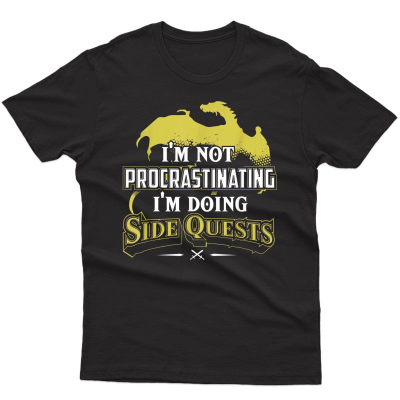 I'm Not Procrastinating I'm Doing Side Quests - Rpg Gamer T-shirt