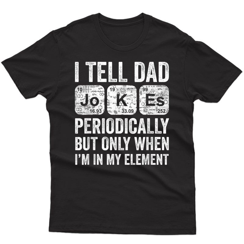 I Tell Dad Jokes Periodically Funny Dad Joke Pun Fathers Day T-shirt