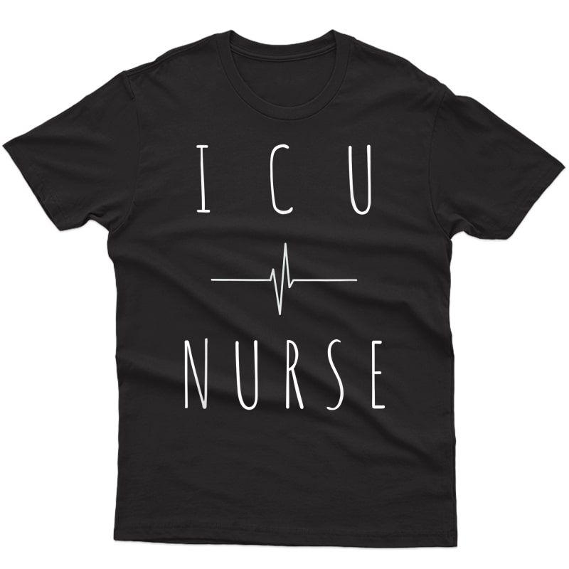 Icu Intensive Care Unit Rn Nurse Nursing Gift T-shirt