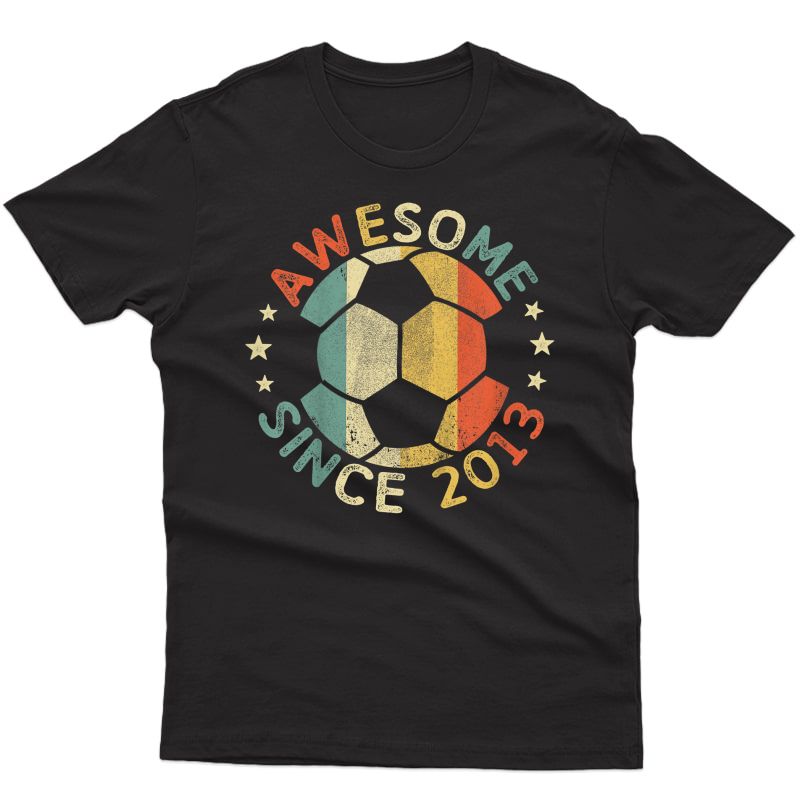  Awesome Since 2013 8th Birthday 8 Year Old Soccer Player T-shirt