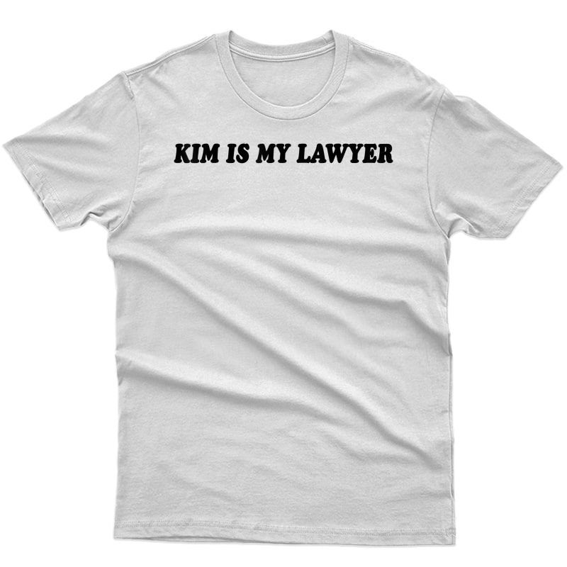 Kim Is My Lawyer Social Criminal Justice Reform T-shirt
