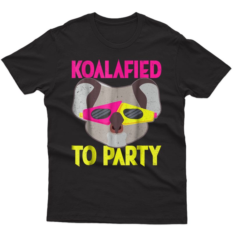 Koalafied To Party Shirt Funny Animal Pun Koala Tee