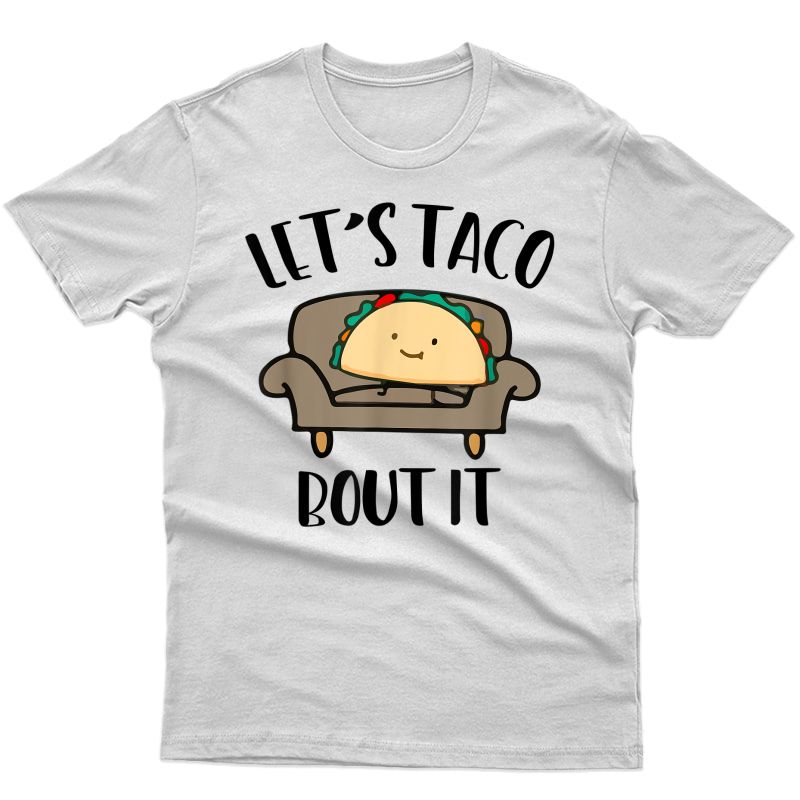 Let's Taco Bout It Tal Health Therapist Psychologist T-shirt