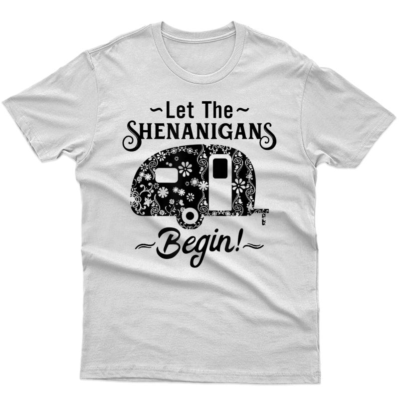 Let The Shenanigans Begin T-shirt Camping Funny