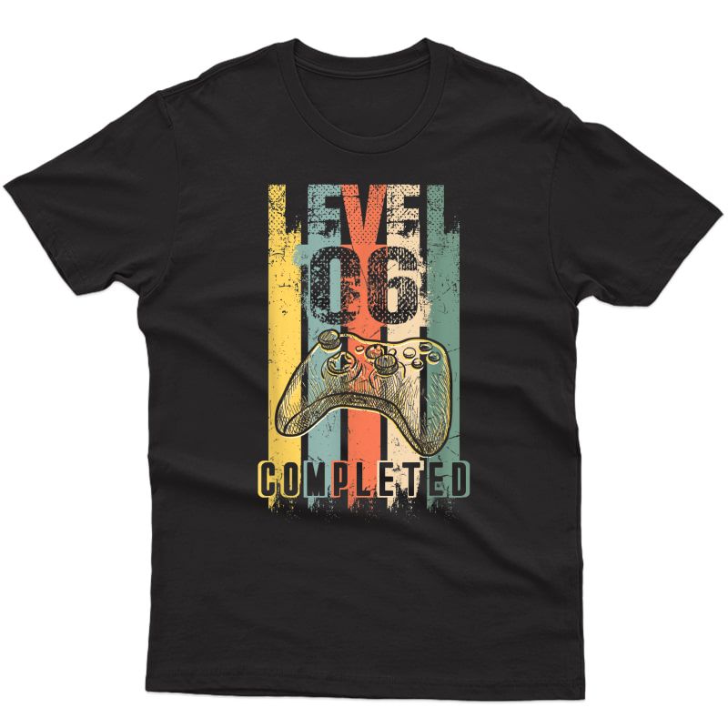 Level 6 Completed Video Gamer 6th Birthday Complete Gift T-shirt