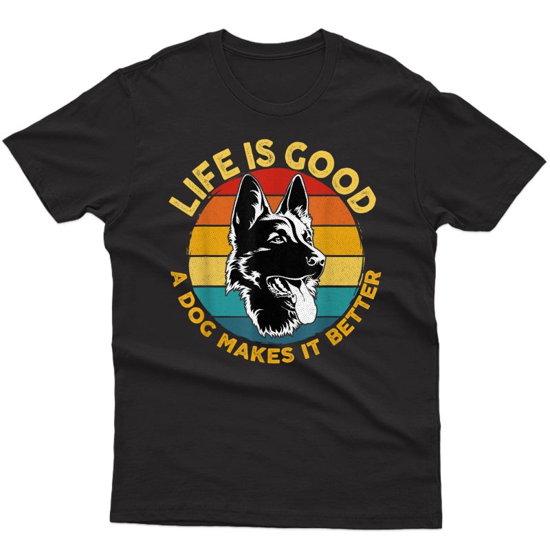  A Dog Makes It Better - German Shepard Gift T-shirt