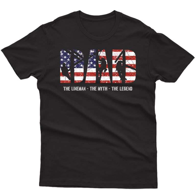 Lineman Dad Tshirt Dad Myth Legend Gifts American Flag