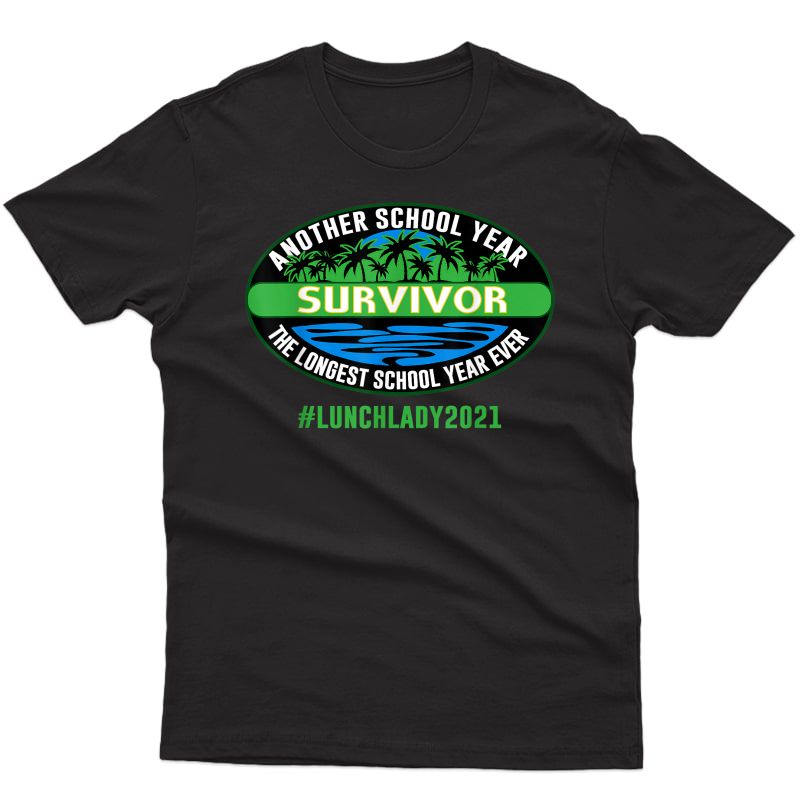 Lunch Lady Another School Year Survivor The Longest Tea T-shirt