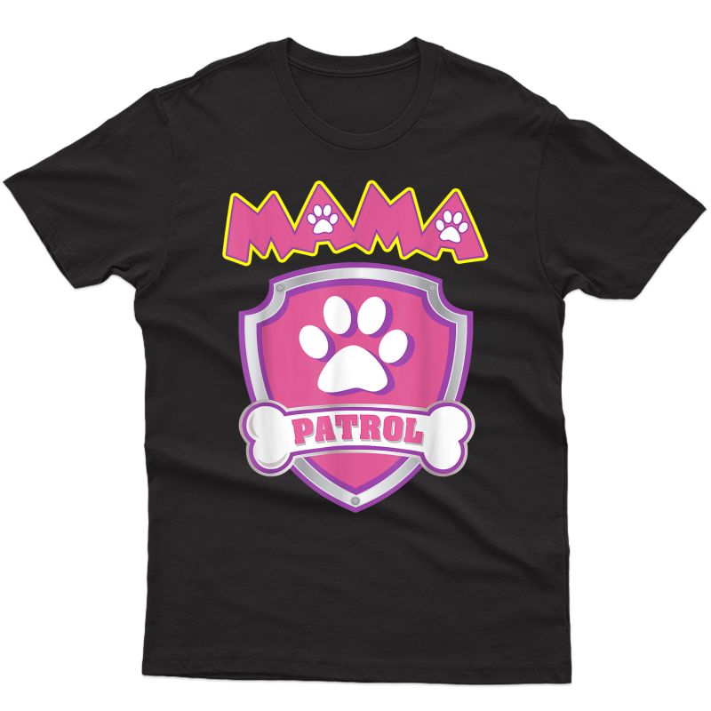 Mama Patrol Shirt - Dog Mom Dad Funny Gift Birthday Party T-shirt